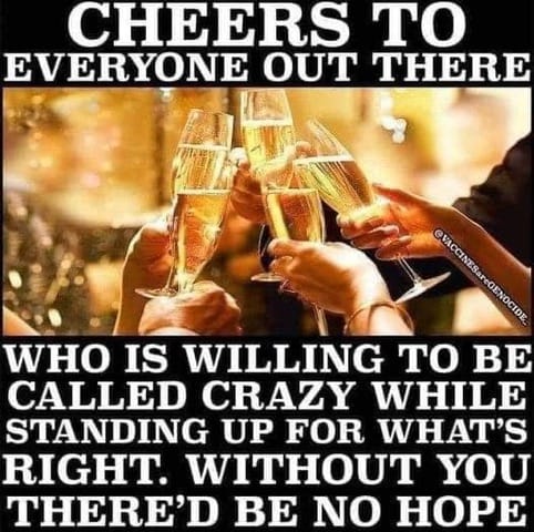Cheers to everyone out there who is willing to be called crazy while standing up for what’s right. Without you there’d be no hope