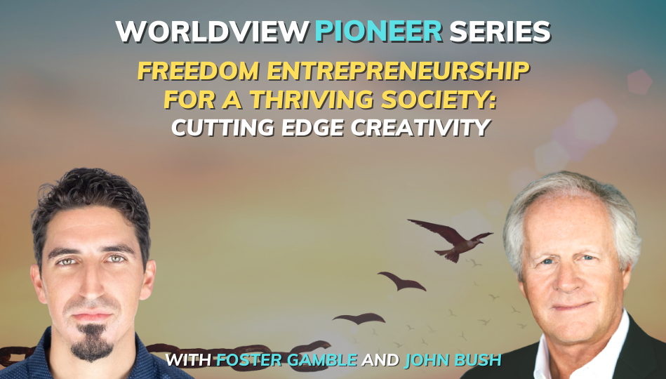 Freedom Entrepreneurship for a Thriving Society: Cutting Edge Creativity with John Bush