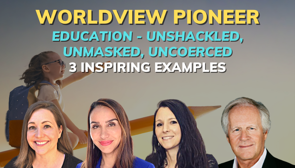EDUCATION - UNSHACKLED, UNMASKED, UNCOERCED - 3 INSPIRING EXAMPLES