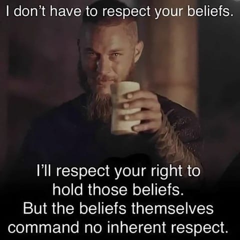 I don’t have to respect your beliefs
