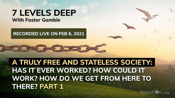 A Truly Free and Stateless Society: Has it Ever Worked? How Could it Work? How Do We Get from Here to There? Part 1