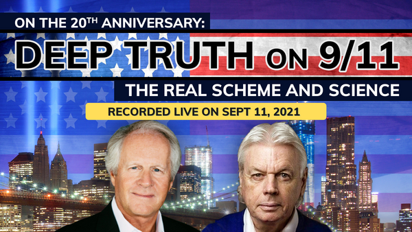 DEEP TRUTH ON 9/11: The Real Scheme and Science with Special Guest David Icke