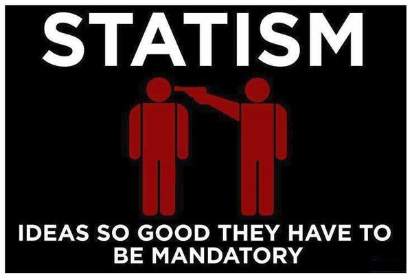 Statism: Ideas So Good They Have to be Mandatory