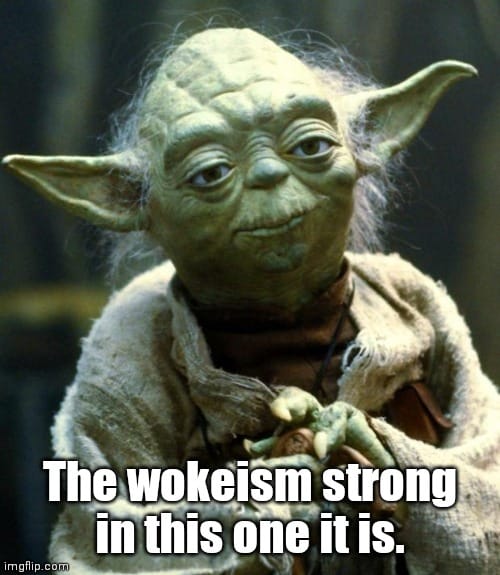 Yoda on wokeism