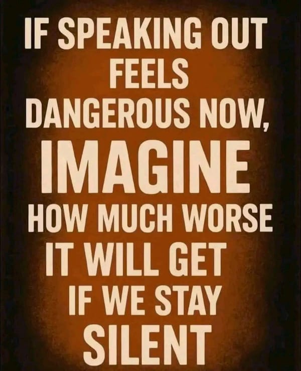 If speaking out feels dangerous now…