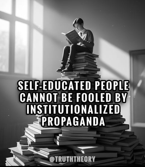 Self-Educated People Cannot Be Fooled by Institutionalized Propaganda