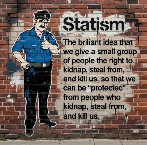 Statism: … the right to kidnap, steal from, and kill us …