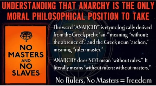 Understanding That Anarchy is the Only Moral Philosophical Position to Take