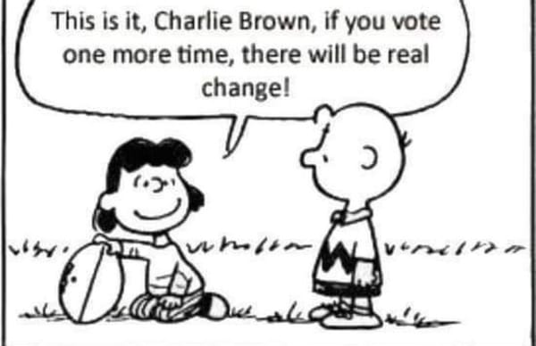… if you vote one more time, there will be real change!